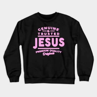 Genuine & Trusted Jesus Crewneck Sweatshirt